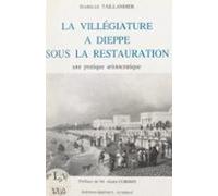 La Villégiature À Dieppe Sous La Restauration (ebook)