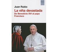 La viña devastada: De Benedicto XVI Al Papa Francisco / from Pope Benedict to Pope Francis (OTROS NO FICCIÓN)