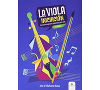La viola: Iniciación. Canciones populares españolas para viola (SIN COLECCION)