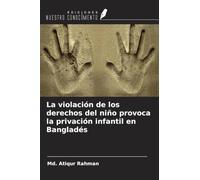 La violación de los derechos del niño provoca la privación infantil en Bangladés