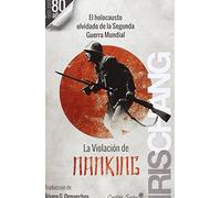 La Violación De Nanking: El holocausto olvidado de la Segunda Guerra Mundial (ENTRELINEAS)