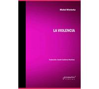 La violencia: 9 (SOCIOLOGIA, FILOSOFIA E HISTORIA, MARCOS TEORICOS SOCIALES Y LINEAS DE PENSAMIENTO II)