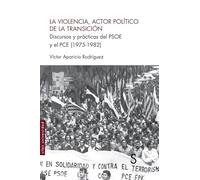 La violencia, actor político de la Transición: Discursos y prácticas del PSOE y el PCE (1975-1982) (Sílex Universidad)