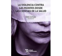 Violencia Contra Las Mujeres Desde Las Ciencias De La Salud