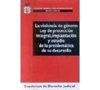 La Violencia De Genero : Ley De Proteccion Integral Implantacion Y Est