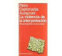 La Violencia De La Interpretación - 2ª Edición: Del pictograma al enunciado (Psicoanálisis)