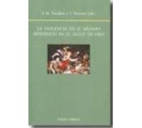 La Violencia En El Mundo Hispanico En El Siglo De Oro