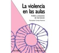 La Violencia En Las Aulas: Analisis Y Propuestas De Intervencion