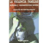 La violencia familiar: Actitudes y representaciones sociales: 233 (Ciencia / Género)