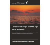 La violencia surge cuando algo no se entiende: Sobre el trabajo con un niño gravemente traumatizado en una comunidad terapéutica para niños y adolescentes.