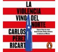 La Violencia Vino Del Norte (audiolibro)