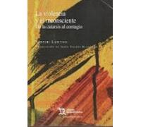 La Violencia Y El Inconsciente: De La Catarsis Al Contagio