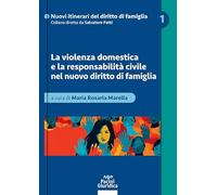 La violenza domestica e la responsabilità civile nel nuovo diritto di famiglia (I nuovi orizzonti del diritto delle relazioni familiari e delle persone)