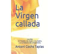 La Virgen callada: Lourdes Un fraude a la historia del cristianismo
