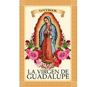 La Virgen de Guadalupe Journal Notebook: La Virgen de Guadalupe Notebook Christmas Birthday Gifts For Dad Mom Men Women Kids, 6x9 Notebooks For Note Taking With 110+ Grid Pages