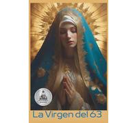 La Virgen del 63: Historia y Milagros