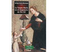 La Virgen María en el Magisterio de Pío XII (ESTUDIOS Y ENSAYOS)