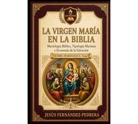 La Virgen María en la Biblia: Mariología Bíblica, Tipología Mariana y Economía de la Salvación (Summa Mariologica)