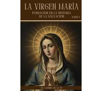 La Virgen María, Fundación en la Historia de la Salvación: Lectura bíblica y patrística, Anunciación, Magnificat, la Cruz y la visión del Apocalipsis