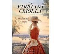 La virreina criolla (The creole Vice Queen - Spanish Edition) (HARPERCOLLINS)