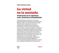La virtud En La Montaña: Vindicación de un alpinismo lento, ilustrado y anticapitalista (Trea Ensayos)