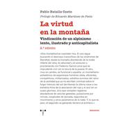 La virtud en la montaña: Vindicación de un alpinismo lento, ilustrado y anticapitalista (Trea Ensayos)