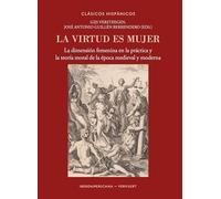 La virtud es mujer : la dimensión femenina en la práctica y la teoría moral de la época medieval y moderna: 41