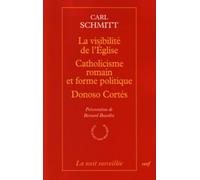 La visibilité de l'Eglise ; Catholicisme romain et forme politique ; Doniso Cortés, quatre essais
