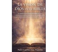LA VISION DE DIOS EN LA BIBLIA: La sabiduría que emana de la Biblia no es un conocimiento estático, sino una via de transformación que cambia la forma de pensar, de sentir y de actuar.