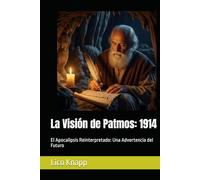 La Visión de Patmos: 1914: El Apocalipsis Reinterpretado: Una Advertencia del Futuro