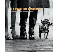 La visión del fotógrafo: Entender y apreciar la buena fotografía (FOTOGRAFIA ILUSTRADOS DEA)