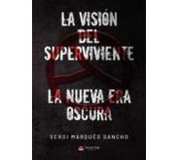 La Visión Del Superviviente. La Nueva Era Oscura