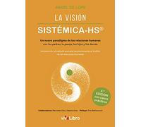 La Visión Sistémica - HS: Un nuevo paradigma de las relaciones humanas, con los padres, la pareja, los hijos y los demás (SIN COLECCION)
