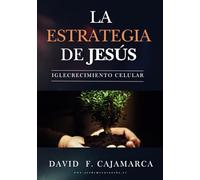 La visión y la estrategia de Jesús. Manual de presentación. (La estrategia de Jesús | Iglecrecimiento | Lecciones para células, liderazgo y discipulado)