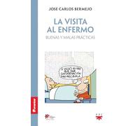 La Visita Al Enfermo: Buenas y malas prácticas (Humanizar)