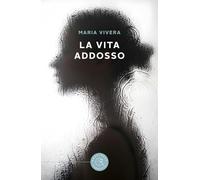 La vita addosso (Narrativa)