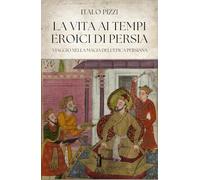 La vita ai tempi eroici di Persia