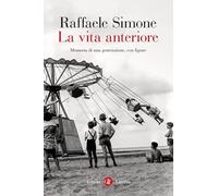 La vita anteriore. Memoria di una generazione, con figure (I Robinson. Letture)