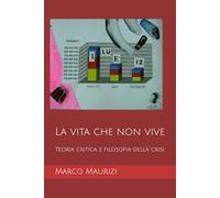 La vita che non vive: Teoria critica e filosofia della crisi