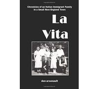 La Vita: Chronicles of an Italian Immigrant Family in a Small New England Town