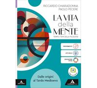 La vita della mente. Tempi e temi della filosofia. Per le Scuole superiori. Con e-book. Con espansione online. Dalle origini al Tardo Medioevo (Vol. 1)