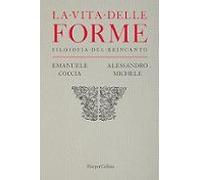 La vita delle forme. Filosofia del reincanto