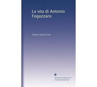 La vita di Antonio Fogazzaro