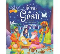La vita di Gesù. Raccontata per i più piccini (Varia)