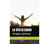 LA VITA DI SASHA: Coraggio e speranza