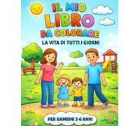 La vita di tutti i giorni da colorare: Libro da colorare per bambini dai 3 ai 6 anni