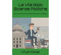 La vita dopo Scienze Politiche: Sai tutto del mondo. Ma dove lavorare è un mistero. (Magna cum Ansia)