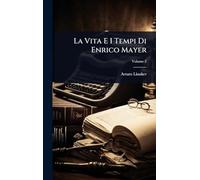 La Vita E I Tempi Di Enrico Mayer