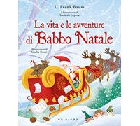 La vita e le avventure di Babbo Natale. Ediz. a colori (Le grandi raccolte)