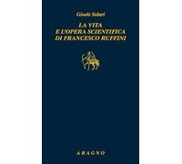 La vita e l'opera scientifica di Francesco Ruffini (Biblioteca Aragno)